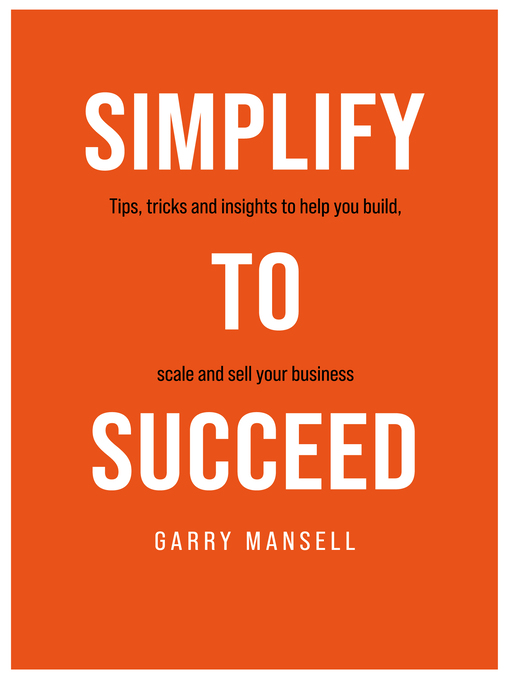 Title details for Simplify To Succeed by Garry Mansell - Available